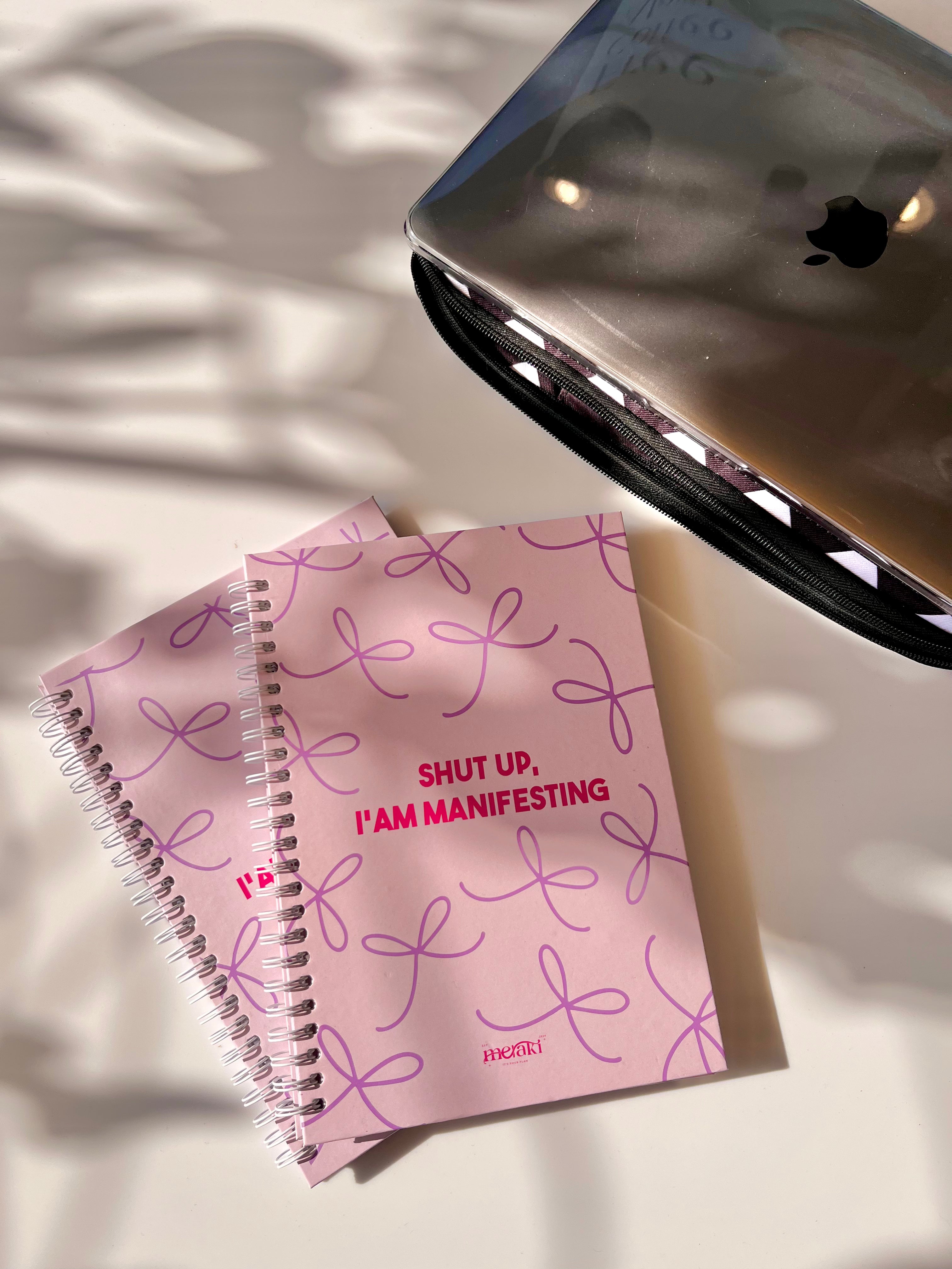 ''shut up I'm manifesting'' notebook